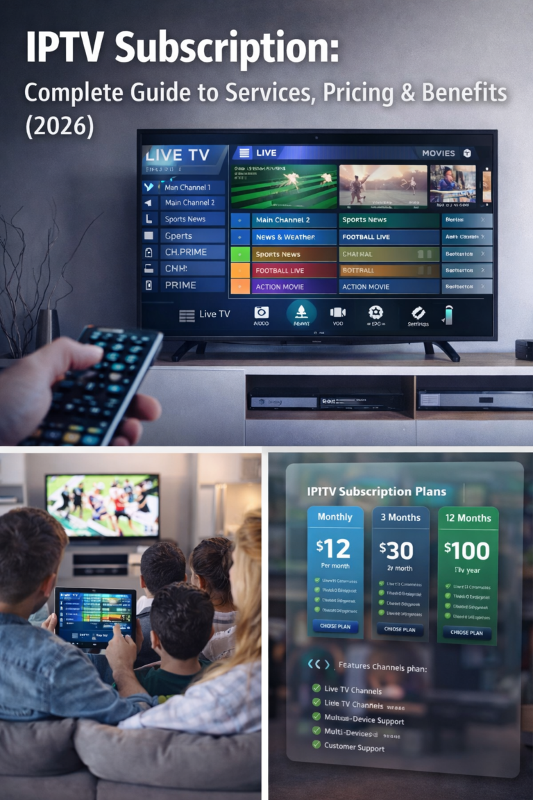 IPTV Subscription: Complete Guide to Services, Pricing & Benefits (2026)